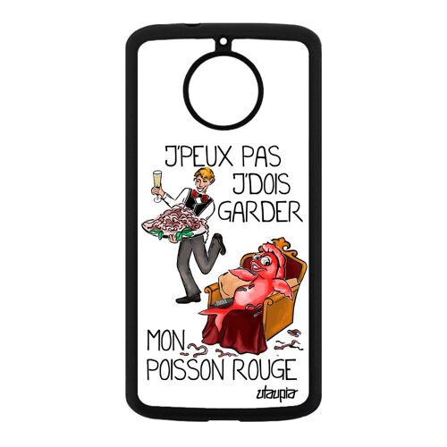 Coque Moto E4 Plus silicone j'peux pas j'dois garder mon poisson rouge etui humoristique je pas cher blanc 4G jpeux drole Motorola