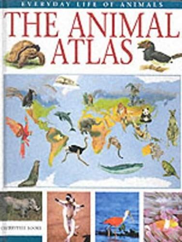 The Animal Atlas (Everyday Life Of Animals)