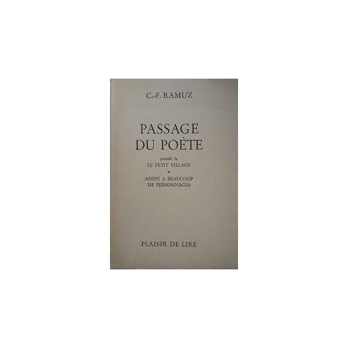 Charles Ferdinand Ramuz (1878-1947) Passage Du Poète Précédé De Le Petit Village Et Adieu À Beaucoup De Personnages Editions Plaisir De Lire Mme Olivieri-Ramuz 1982 Messeiller Neuchâtel Suisse