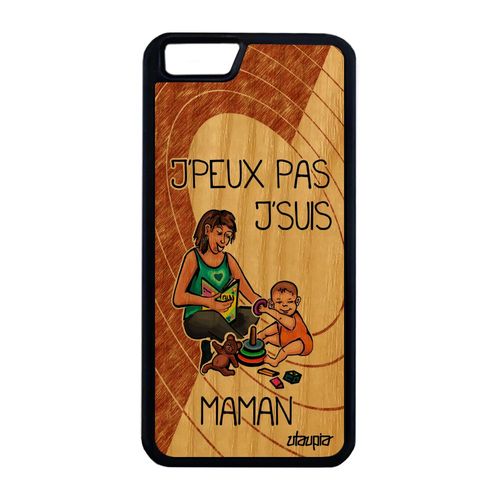 Coque J'peux Pas J'suis Maman Pour Iphone 6 6s Plus En Bois Silicone Souple Telephone Humoristique Marron Drole Made In France