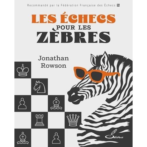 Les Échecs Pour Les Zèbres - Noir Et Blanc, Blancs Et Noirs : Un Autre Regard
