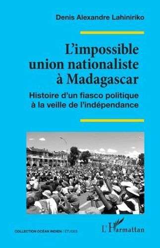 L'impossible Union Nationaliste À Madagascar