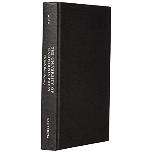 The University Of California Press - The Early Years, 1893-1953