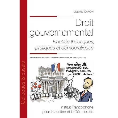 Droit Gouvernemental - Finalités Théoriques, Pratiques Et Démocratiques