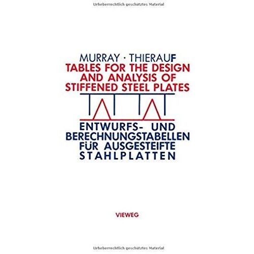 Tables For The Design And Analysis Of Stiffened Steel Plates / Entwurfs- Und Berechnungstabellen Für Ausgesteifte Stahlplatten