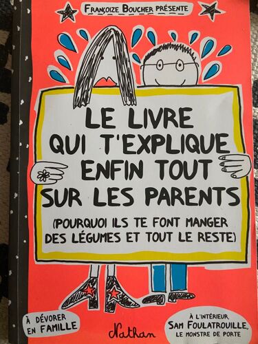Le Livre Qui T’Explique Enfin Tout Sur Les Parents - Françoise Boucher 