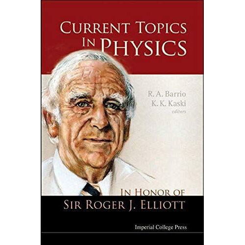 Current Topics In Physics: In Honor Of Sir Roger J Elliott