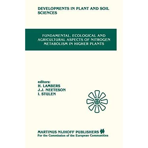 Fundamental, Ecological And Agricultural Aspects Of Nitrogen Metabolism In Higher Plants