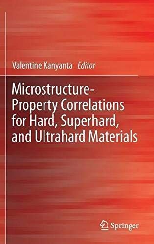 Microstructure-Property Correlations For Hard, Superhard, And Ultrahard Materials