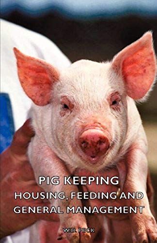 Pig Keeping - Housing, Feeding And General Management