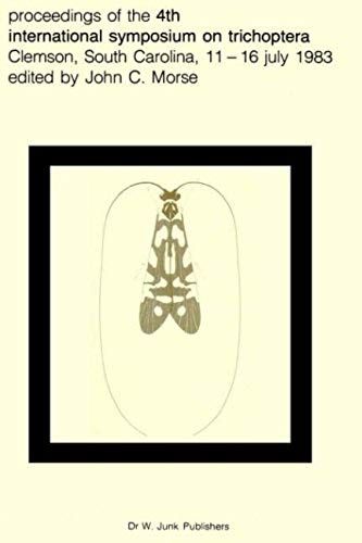 Proceedings Of The 4th International Symposium On Trichoptera, Clemson, South Carolina, 11-16 July 1983