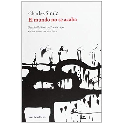 Simic, C: Mundo No Se Acaba