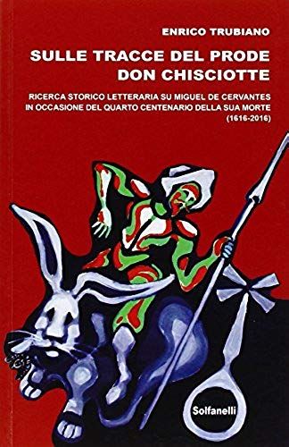 Trubiano, E: Sulle Tracce Del Prode Don Chisciotte. Ricerca