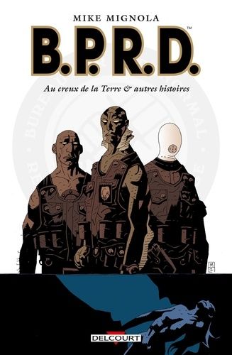 Bprd Tome 1 - Au Creux De La Terre & Autres Histoires