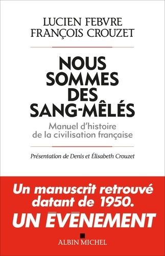 Nous Sommes Des Sang-Mêlés - Manuel D'histoire De La Civilisation Française