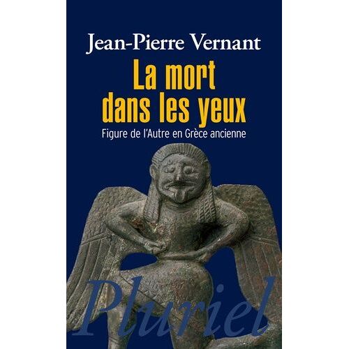 La Mort Dans Les Yeux - Figure De L'autre En Grèce Ancienne