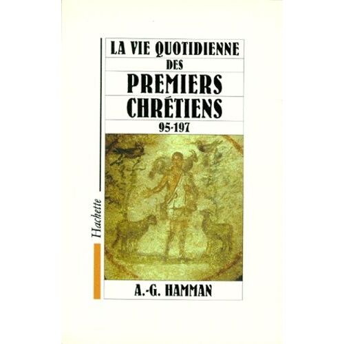 La Vie Quotidienne Des Premiers Chrétiens - 95-197