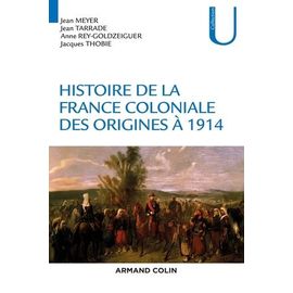 Histoire De La France Coloniale - Des Origines À 1914