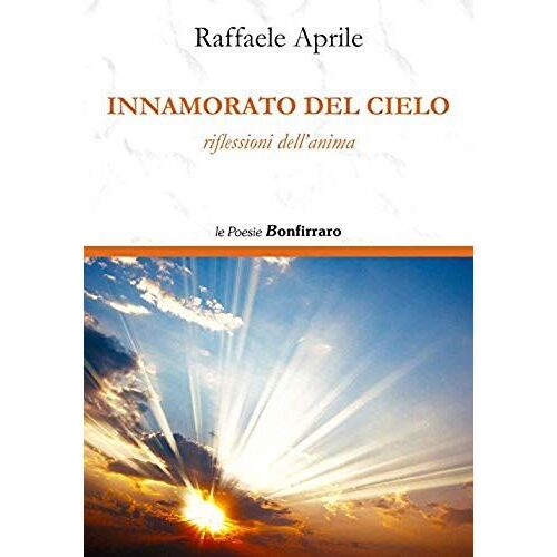 Aprile, R: Innamorato Del Cielo. Riflessioni Dell'anima