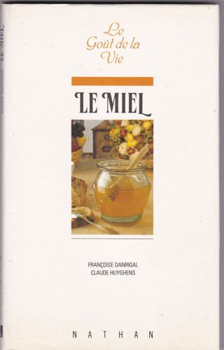 Le Miel. Collection " Le Goût De La Vie "