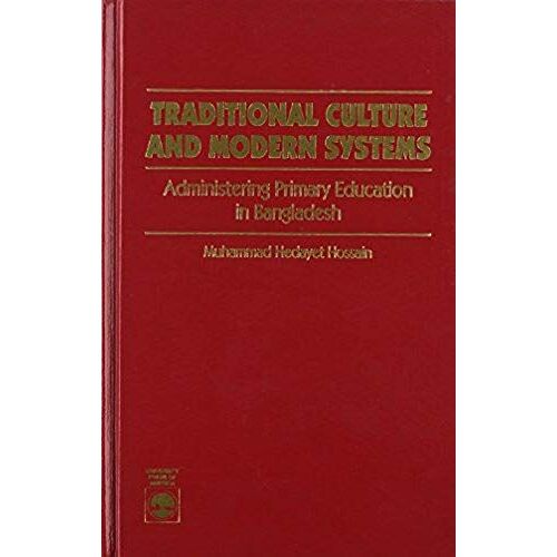 Traditional Culture And Modern Systems: Administering Primary Education In Bangladesh
