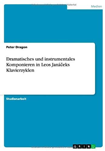 Dramatisches Und Instrumentales Komponieren In Leos Janá¿Eks Klavierzyklen
