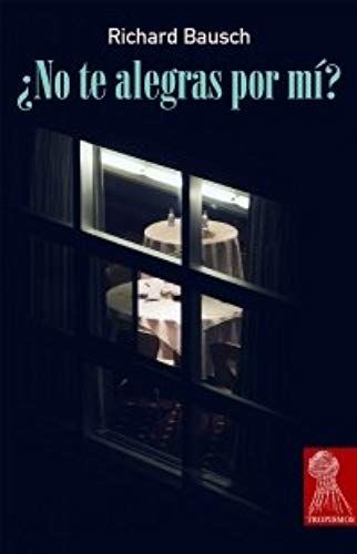 Bausch, R: ¿No Te Alegras Por Mí?