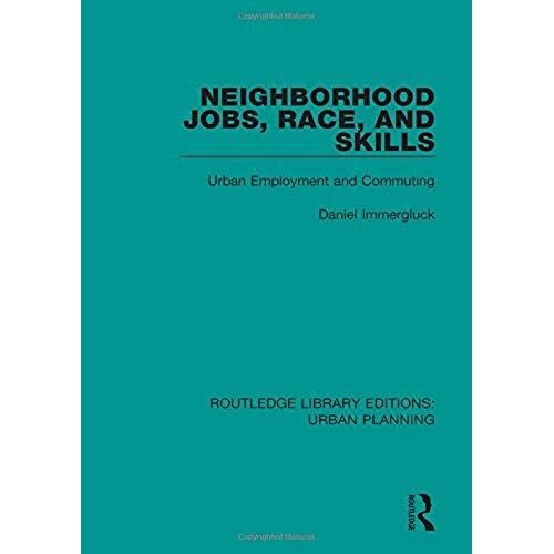 Neighborhood Jobs, Race, And Skills : Urban Employment And Commuting