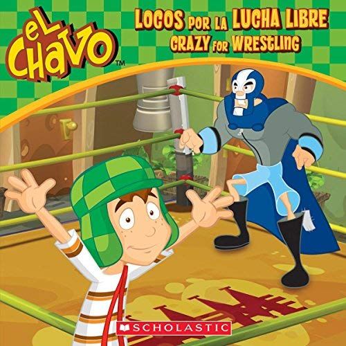 El Chavo: Locos Por La Lucha Libre / Crazy For Wrestling (Bilingual)