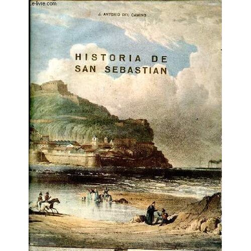 Historia Civil-Diplomatico-Eclesiastica Anciana Y Moderna De La Ciudad De San Sebastian Con Varias Noticias Particulares Pertenecientes A La Provincia De Guipuzcoa.
