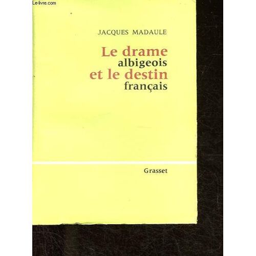 Le Drame Albigeois Et Le Destin Français.