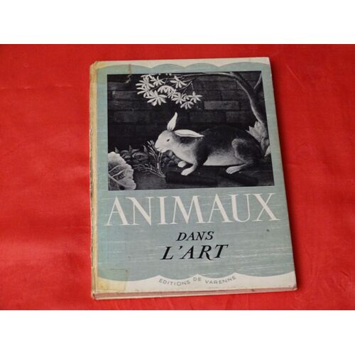 Les Animeaux Dans L'art - - - Éditions De Varenne . 1951 .