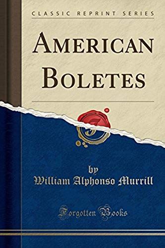 Murrill, W: American Boletes (Classic Reprint)