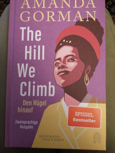 The Hill We Climb - Den Hügel Hinauf: Zweisprachige Ausgabe