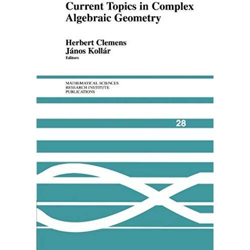 Current Topics In Complex Algebraic Geometry