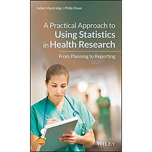 A Practical Approach To Using Statistics In Health Research