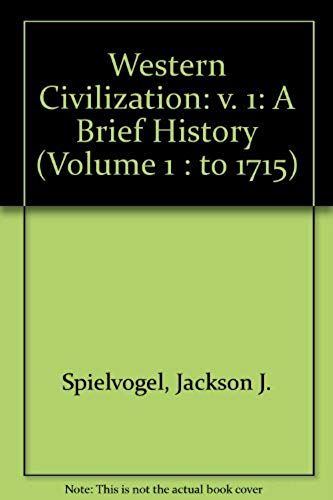 Western Civilization: V. 1: A Brief History (Volume 1 : To 1715)