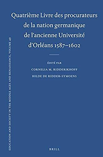 Quatrième Livre Des Procurateurs De La Nation Germanique De L'ancienne Université D'orléans 1587-1602