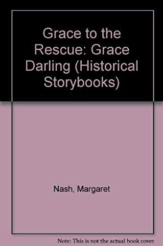 Historical Storybooks: Grace To The Rescue: Grace Darling