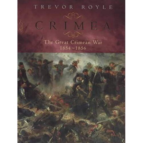 Crimea: The Great Crimean War 1854-1856
