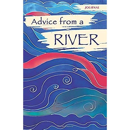 Advice From A River - Journal