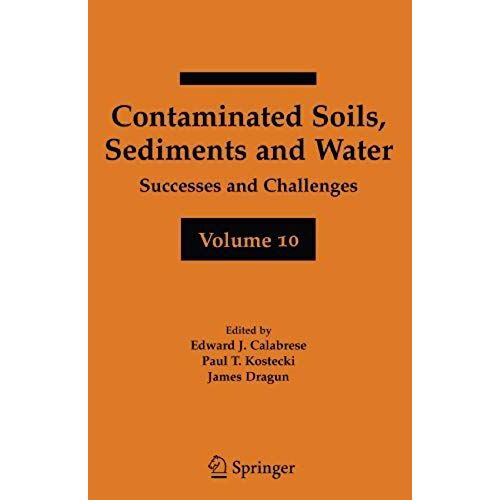 Contaminated Soils, Sediments And Water Volume 10