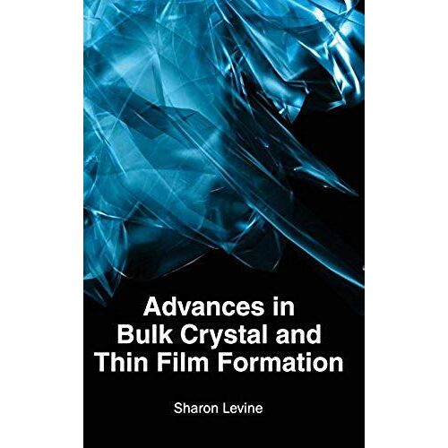 Advances In Bulk Crystal And Thin Film Formation