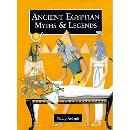 Ancient Egyptian Myths And Legends (Myths & Legends From Around The World)