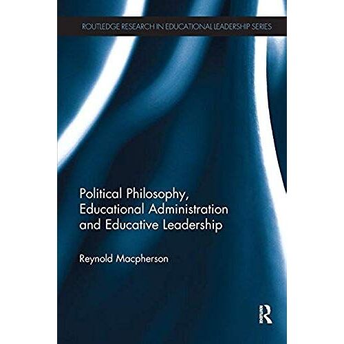 Political Philosophy, Educational Administration And Educative Leadership