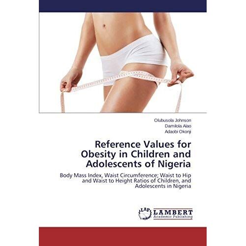 Reference Values For Obesity In Children And Adolescents Of Nigeria