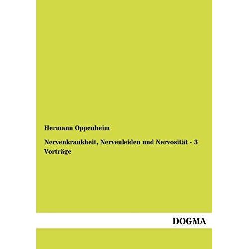 Nervenkrankheit, Nervenleiden Und Nervosität - 3 Vorträge
