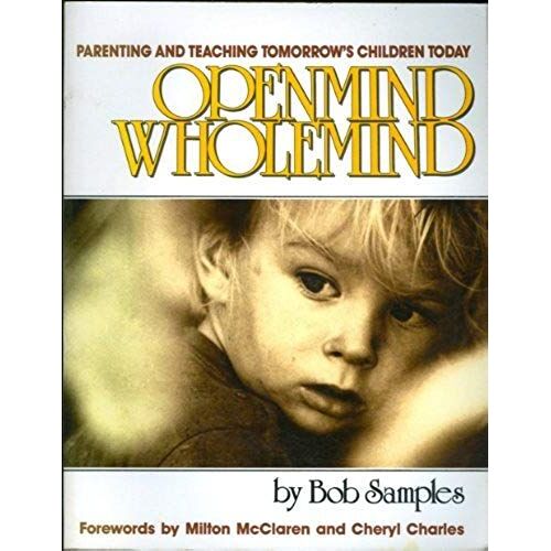 Openmind/Wholemind: Parenting And Teaching Tomorrow's Children Today