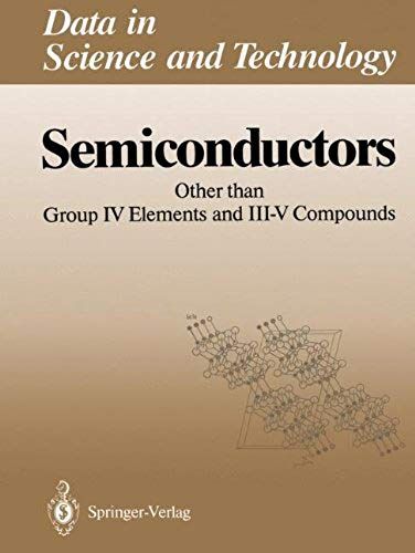 Semiconductors: Other Than Group Iv Elements And Iii-V Compounds (Data In Science And Technology)