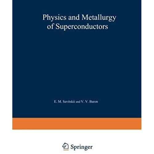 Physics And Metallurgy Of Superconductors / Metallovedenie, Fiziko-Khimiya I Metallozipika Sverkhprovodnikov / Метал
